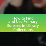 How to Find and Use Primary Sources in Library Collections