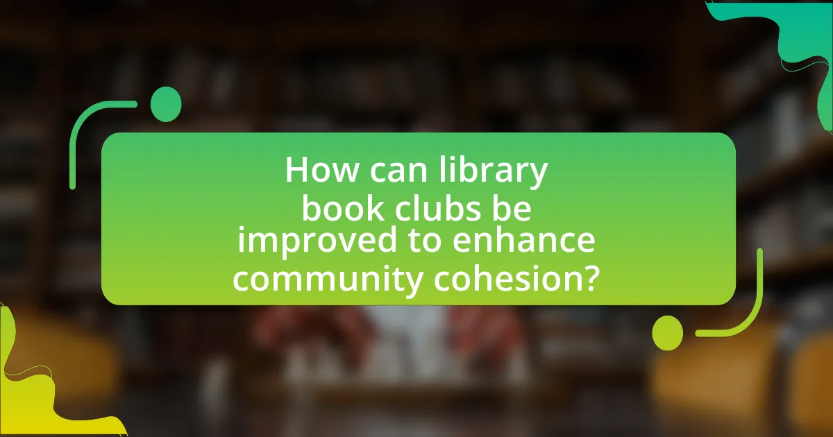 How can library book clubs be improved to enhance community cohesion?
