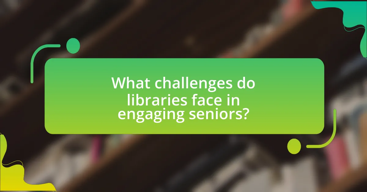 What challenges do libraries face in engaging seniors?