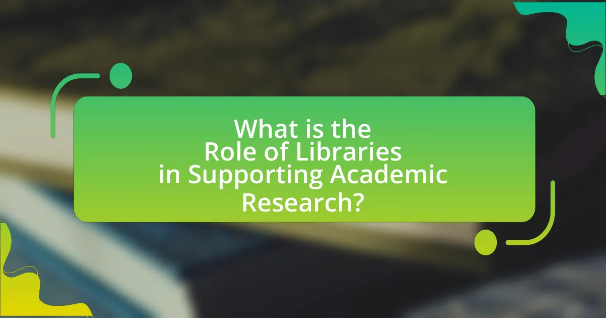 What is the Role of Libraries in Supporting Academic Research?