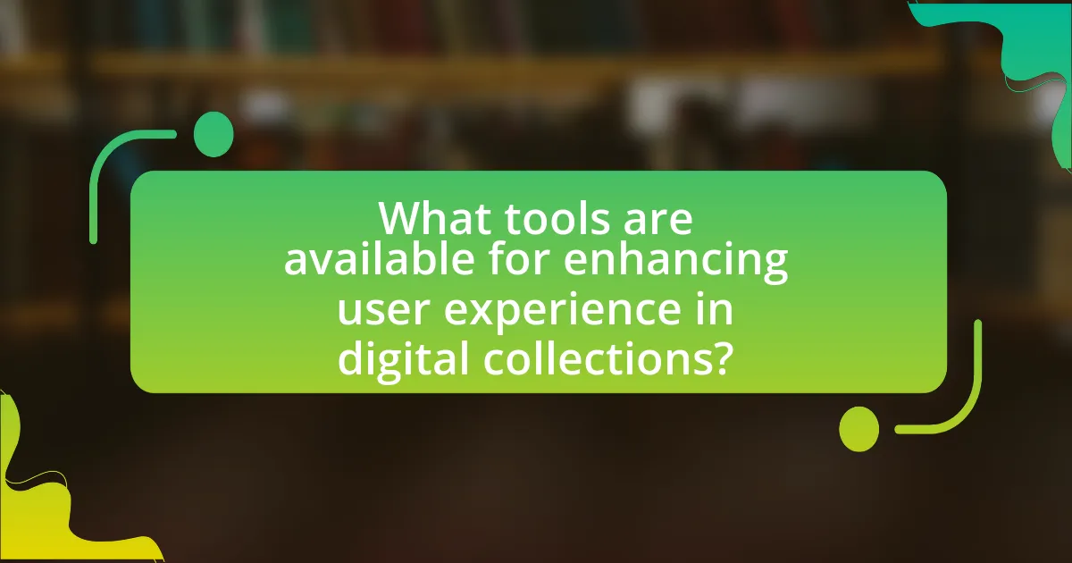 What tools are available for enhancing user experience in digital collections?